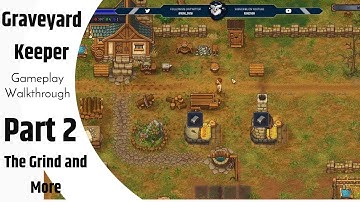 Graveyard Keeper - Gameplay Walkthrough - Part 2 - The Grind and More