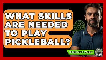 What Skills Are Needed To Play Pickleball? - The Racket Xpert