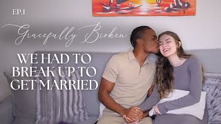 Gracefully Broken EP1: we had to breakup to get married... ❤️‍🩹