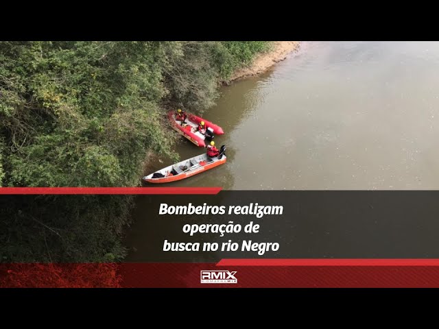 Bombeiros realizam operação de busca no rio Negro