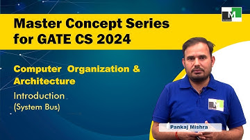MCS for GATE CS 2024 | COA | L-4| Introduction | System Bus | Pankaj Mishra