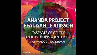 Ananda Project ft. Gaelle Adisson - Cascades Of Colour (Unreleased Kenny Carpenter Re-Edit of Manoo)