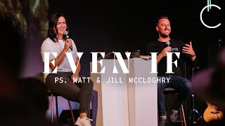 Even If - Ps. Matt & Jill McCloghry