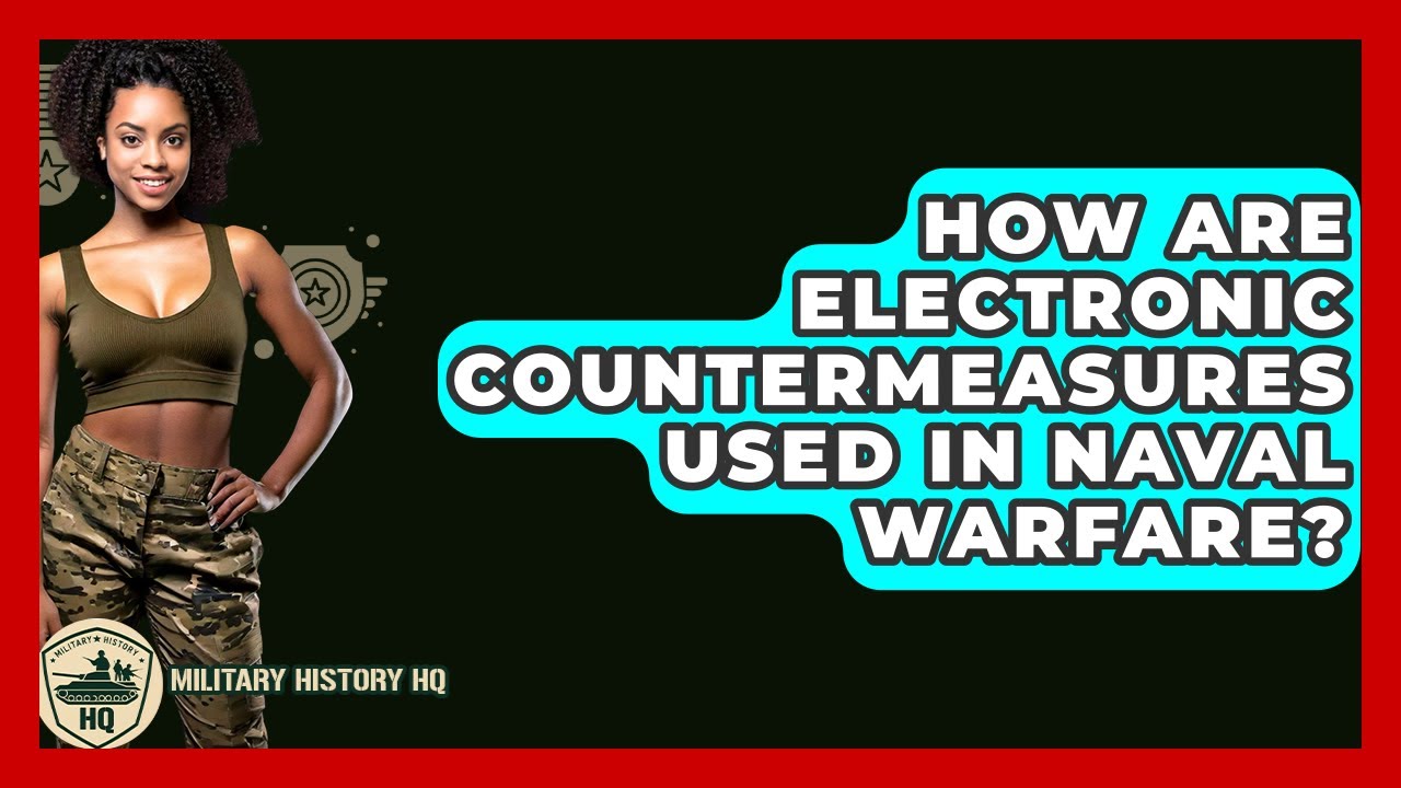 How Are Electronic Countermeasures Used In Naval Warfare? - Military History HQ