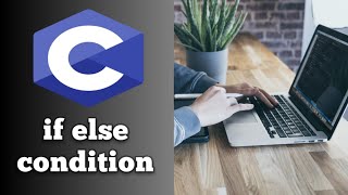 #22 if else condition using user input in C Language
