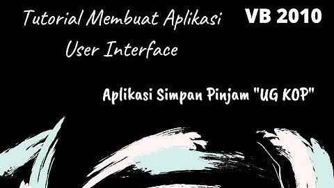 Tutorial membuat Aplikasi User Interface menggunakan VB 2010, Aplikasi Simpan Pinjam "UG KOP"