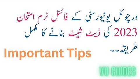 How to make Datesheet of VU Finalterm Exams Spring 2023/ Important Tips for Finalterm Exams #vu