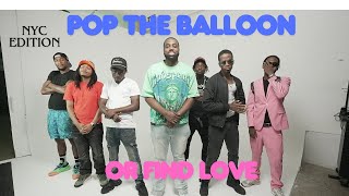 Pop The Balloon Or Find Love NYC Edition | With Business Movin | Ep 60 #poptheballoon  #findlove