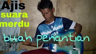 Buah Penantian - Ajis_suara_merdu_sangat_mendayu_dayu(cover)