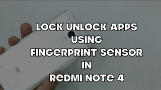 Redmi Note 4: How To Lock/Unlock Apps Using Fingerprint Scanner