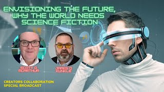 Envisioning The Future, Why The World Needs Science Fiction