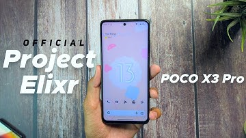 OFFICIAL Project Elixir 3.0 Android 13 Update For POCO X3 Pro - Super Smooth UI Experience !!