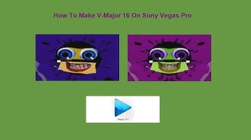 How To Make V-Major 16 On Sony Vegas Pro