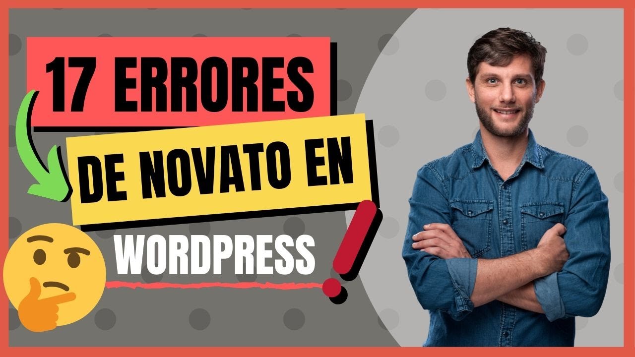 17 Errores De Novato En WordPress ¡ADVERTENCIA!