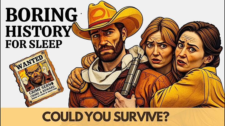 Boring History for Sleep | You Wouldn't Last a Day in the Wild West and More