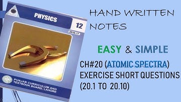 Atomic Spectra (CH#20)/ Exercise Questions 20.1 - 20.10  Physics (12th)