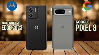 Motorola Edge 2023 vs Google Pixel 8 Comparison