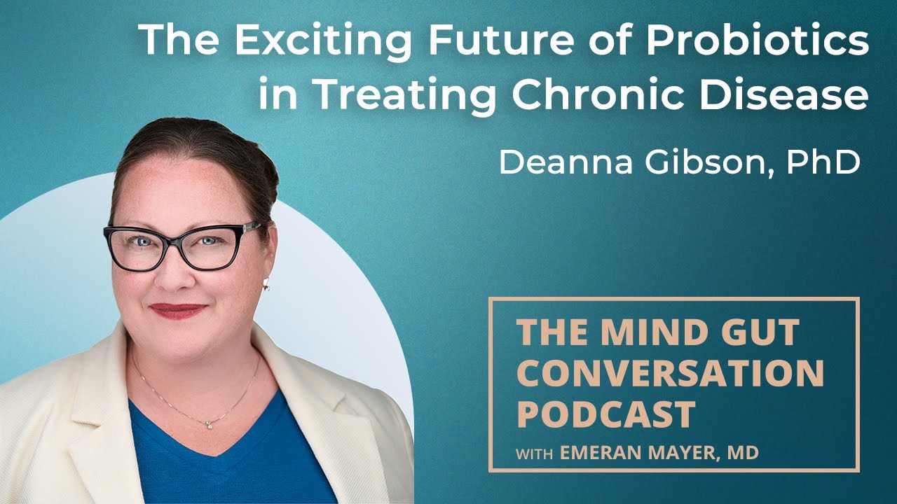 The Exciting Future of Probiotics in Treating Chronic Disease with Deanna Gibson, PhD | MGC Ep. 91