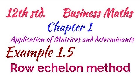12th std/Business Maths/Chapter 1/Application of Matrices and determinants/Example 1.5