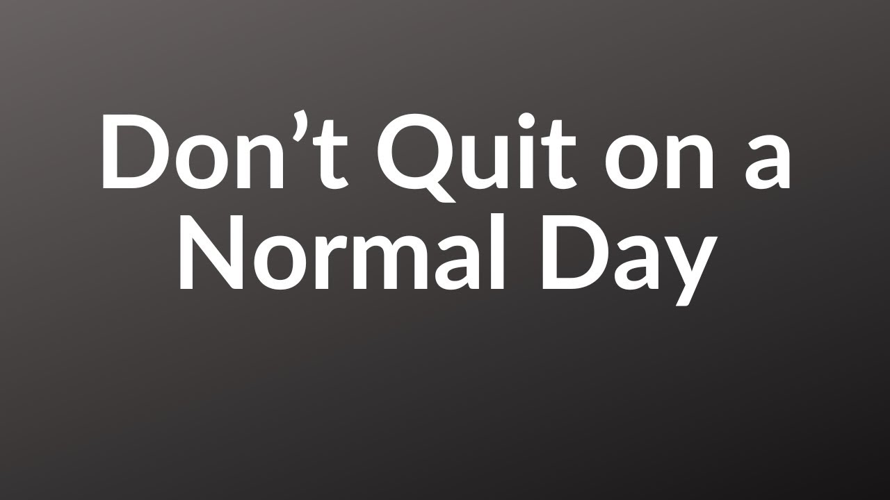 325 - Don’t Quit on a Normal Day | 1 Minute Mindset - YouTube