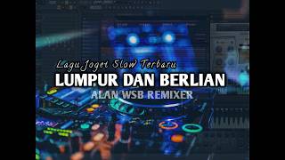 LAGU JOGET SLOW TERBARU - LUMPUR DAN BERLIAN