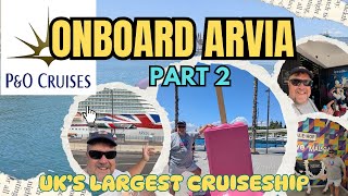 UK&#39;S LARGEST CRUISE SHIP ONBOARD ARVIA PART 2 P&amp;O CRUISES