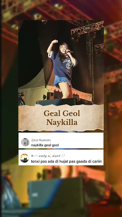 Naykilla geal geol 🔥#naykilla #tenxi #indahkus #gealgeol #konser #musik #viral #fyp #trending