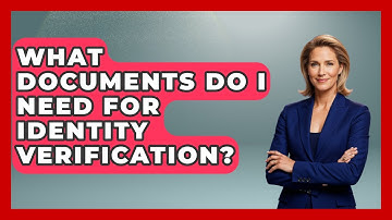 What Documents Do I Need For Identity Verification? - Consumer Laws For You