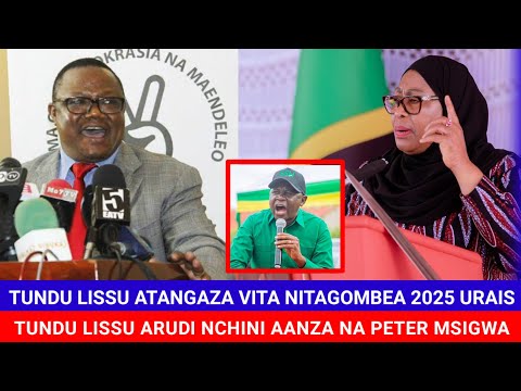 TUNDU LISSU ARUDI NCHINI ATANGAZA RASMI KUGOMBEA URAIS 2025 AJIBU UNAFIKI WA PETER MSIGWA