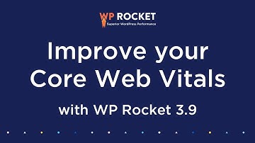Optimize Core Web Vitals for WordPress [with WP Rocket 3.9]