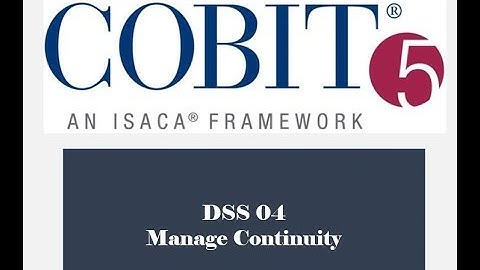 COBIT Processes - DSS04 - Manage Continuity 1