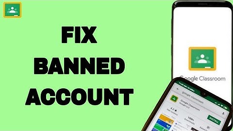 How To Fix And Solve Google Classroom Banned Account | Final Solution