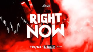 Akon - Right Now (VAYTO x DJ PABLITO REMIX) 2021