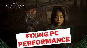 Fixing PC Performance: The Callisto Protocol