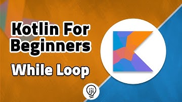 Kotlin For Beginners - While, Do While Loops