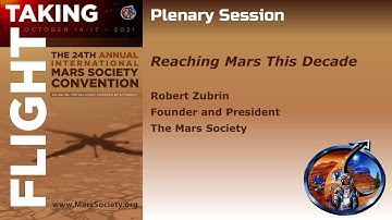 Dr. Robert Zubrin - Reaching Mars this Decade - 2021 Mars Society Virtual Convention
