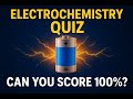 Electrochemistry Quiz | Test Your Chemistry Knowledge