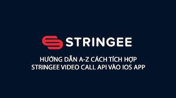 Hướng dẫn tích hợp Stringee Video Call vào IOS APP