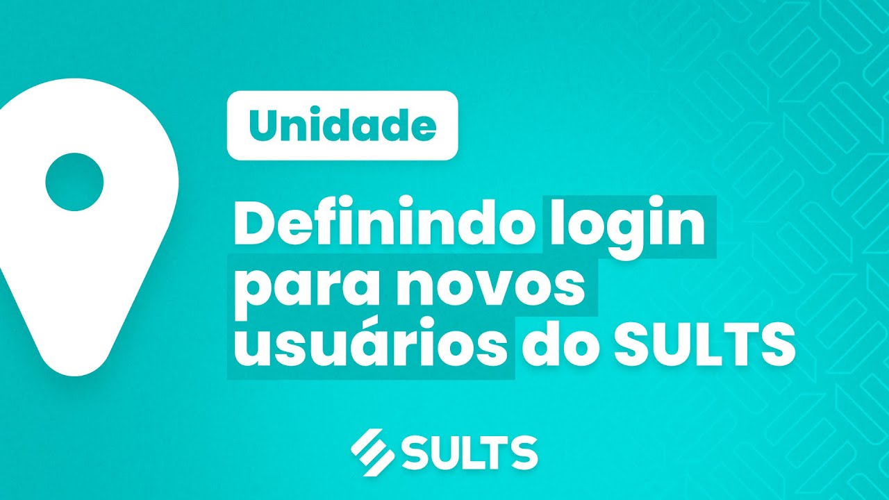 SULTS UNIDADES Como definir login para novos usuários do sistema