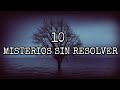 Los 10 MISTERIOS SIN RESOLVER Más Grandes del Mundo | Alter Mar