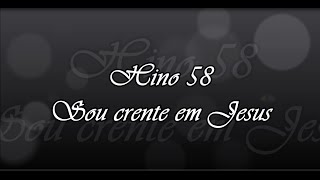 Hino 58  - Sou crente em Jesus