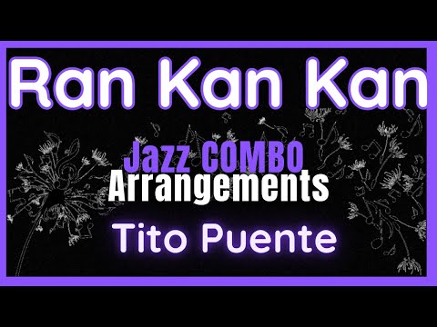 Ran Kan Kan - Tito Puente - Jazz Combo Arrangement