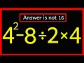 99% of People Get This Wrong! 😱 Solve: 4² − 8 ÷ 2 × 4