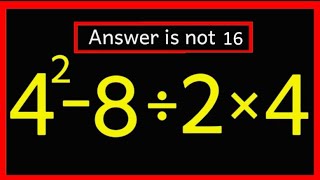 Information 99% of People Get This Wrong! 😱 Solve: 4² − 8 ÷ 2 × 4 Update