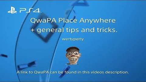 QwaPA Place Anywhere + general tips and tricks.