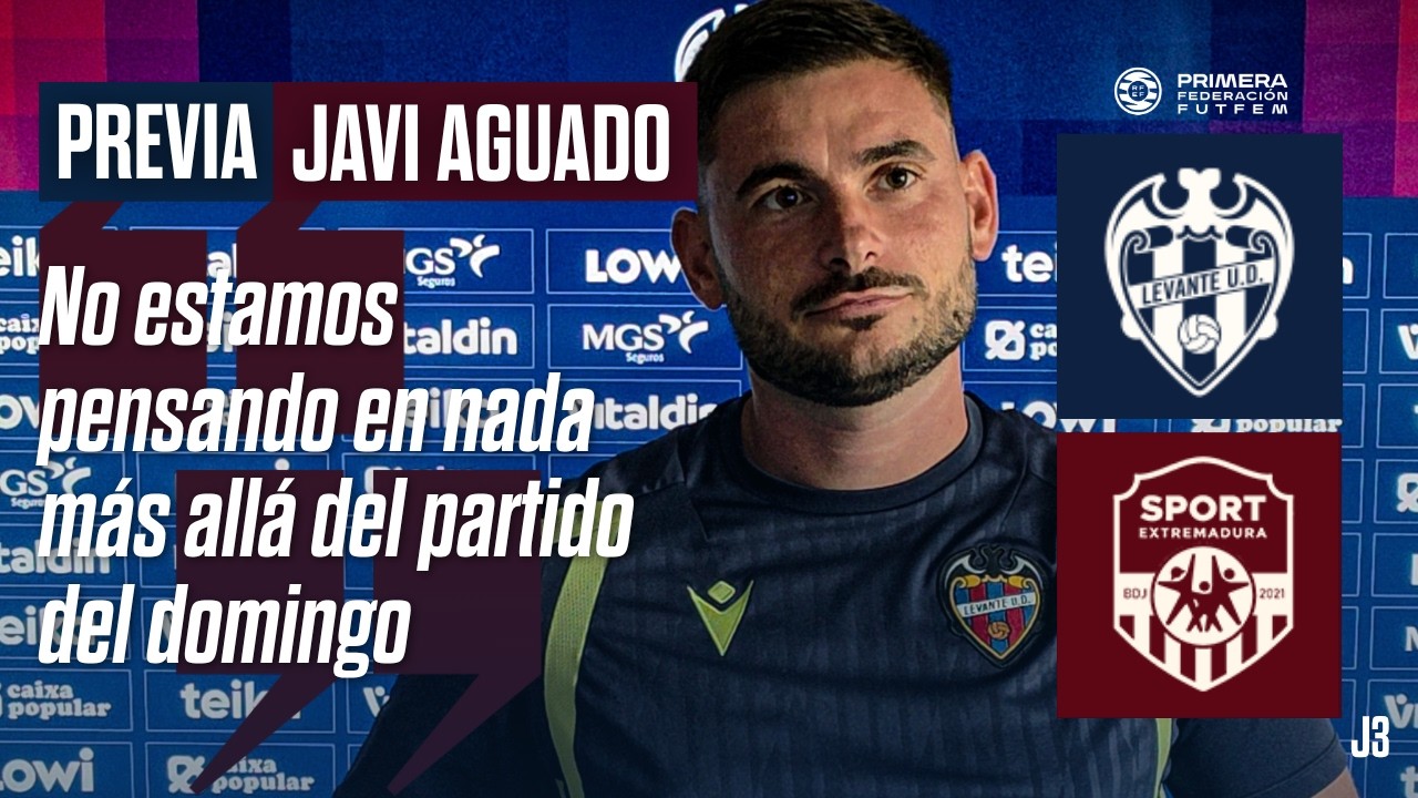 Javi Aguado: "No estamos pensando en nada más allá del partido del domingo" | Levante UD