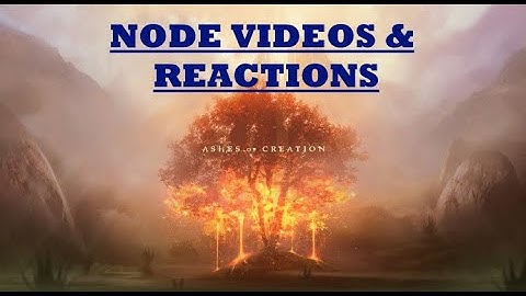 Ashes of Creation - Deep Diving Nodes - Node Videos (By Creative Director Steven) and Reactions