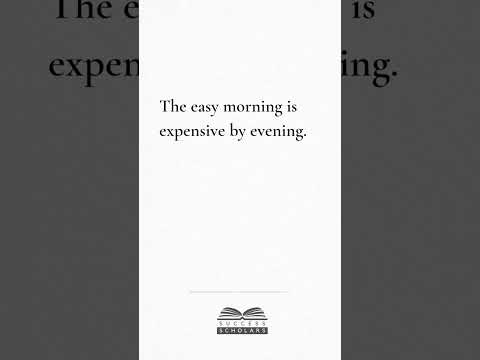 Easy Mornings Are Expensive By Evening | Success Scholars