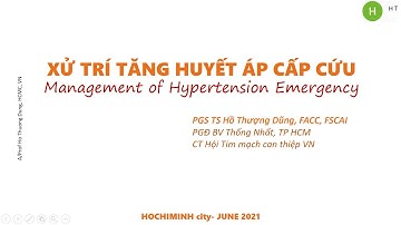 Xử Trí Cấp Cứu THA 2021, PGS TS Hồ Thượng Dũng