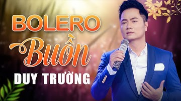 Thumbnail of Duy Trường Bolero 2021 - Nhạc Vàng Trữ Tình Bolero Hay Nhất 2021